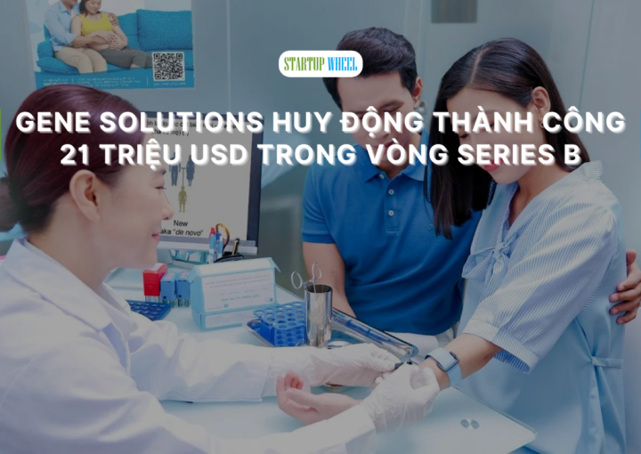 gene solutions huy dong thanh cong 21 trieu USD trong vong goi von Series B