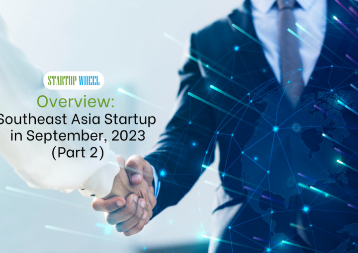 =Startup Đông Nam Á thu hút hàng triệu USD đầu tư trong tháng 9 (Phần 2) - Startup Wheel